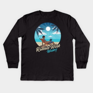 Remote Work Works Kids Long Sleeve T-Shirt